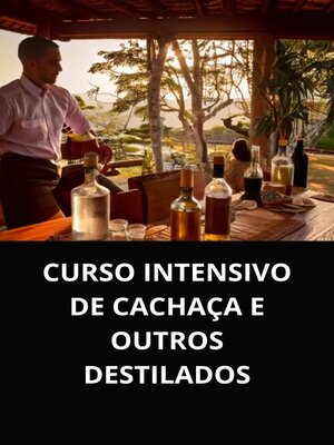 cover image of CURSO INTENSIVO DE CACHAÇA E OUTROS DESTILADOS